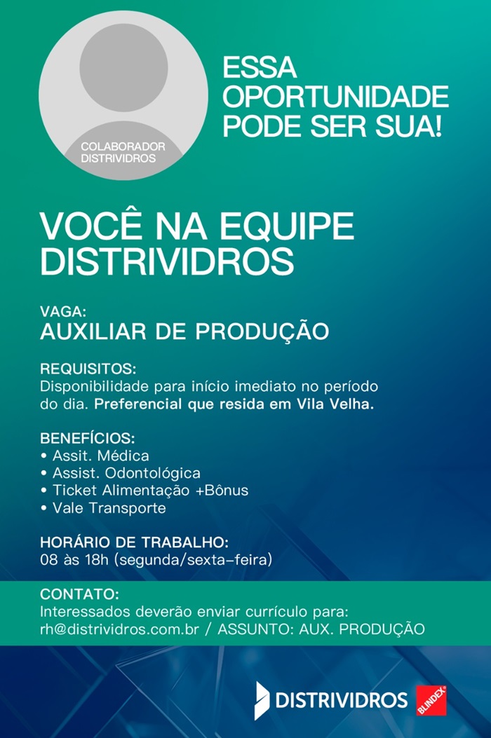 DISTRIVIDROS CONTRATA AUXILIAR DE PRODUÇÃO
