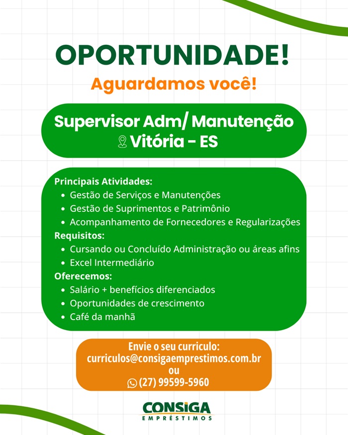 CONSIGA CONTRATA SUPERVISOR ADM/ MANUTENÇÃO