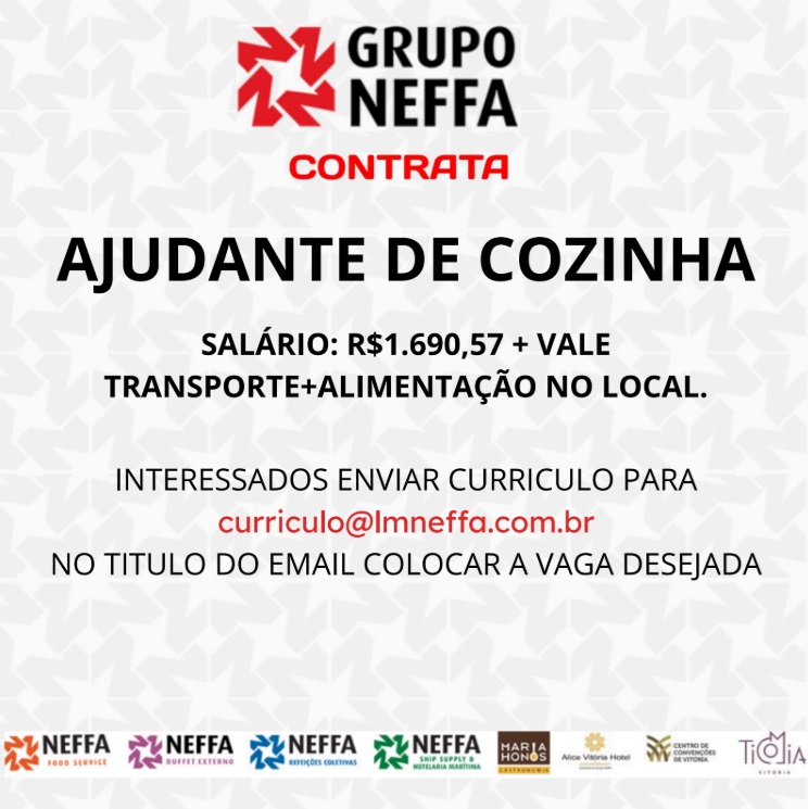 GRUPO NEFFA CONTRATA AJUDANTE DE COZINHA
