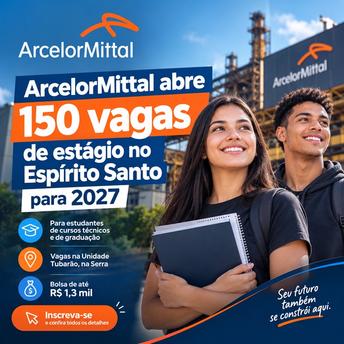 ArcelorMittal abre 150 vagas de estágio no Espírito Santo para 2027