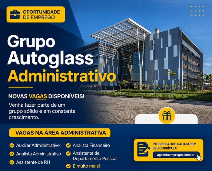 AUTOGLASS DIVULGA DIVERSAS VAGAS PARA ÁREAS ADMINISTRATIVAS
