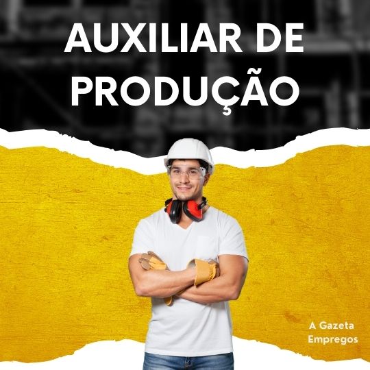 AUXILIAR DE PRODUÇÃO 