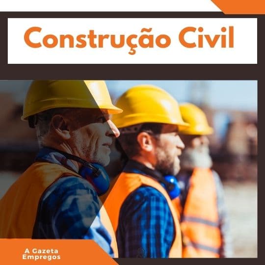 VAGAS PARA CONSTRUÇÃO CIVIL