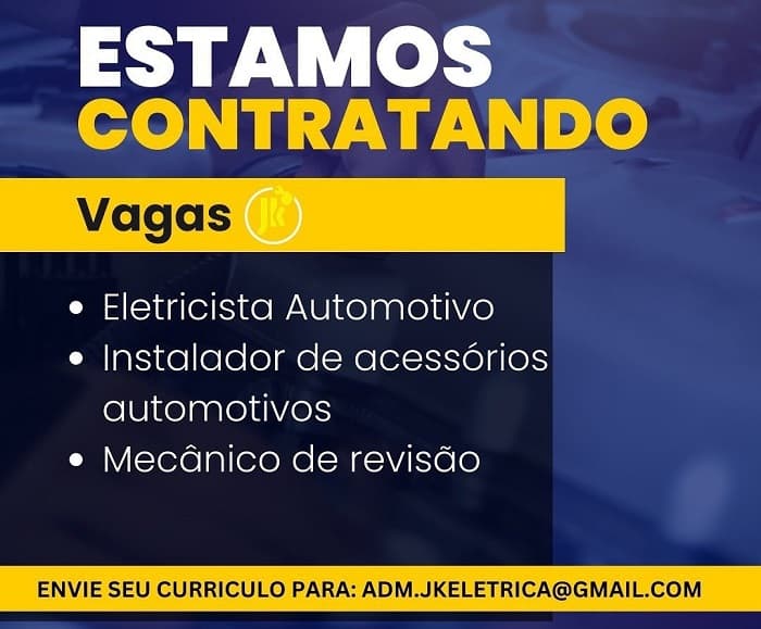 JK AUTO ELÉTRICA CONTRATA ELETRICISTA AUTOMOTIVO, INSTALADOR DE ACESSÓRIOS E MECÂNICO DE REVISÃO