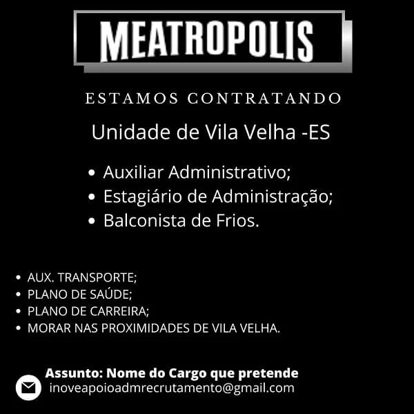 MEATROPOLIS CONTRATA AUXILIAR ADMINISTRATIVO, ESTAGIÁRIO E BALCONISTA