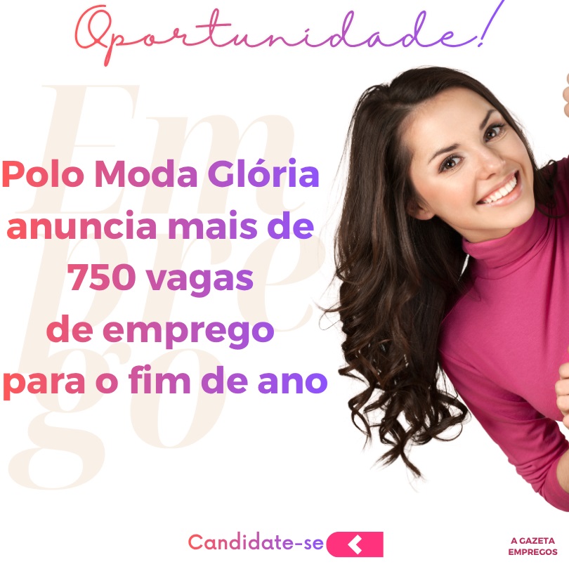 Polo Moda Glória anuncia mais de 750 vagas de emprego para o fim de ano
