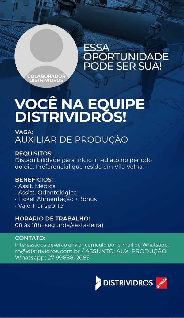 DISTRIVIDROS CONTRATA AUXILIAR DE PRODUÇÃO