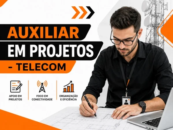 AUXILIAR EM PROJETOS - TELECOM