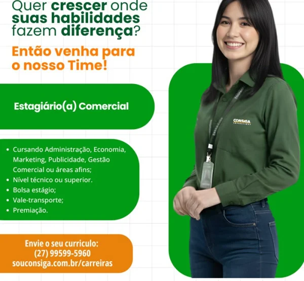 CONSIGA CONTRATA ESTAGIÁRIO COMERCIAL (INTERIOR DO ES)