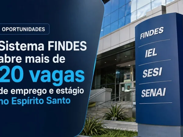 Sistema FINDES abre diversas vagas de emprego e estágio no Espírito Santo