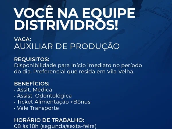 DISTRIVIDROS CONTRATA AUXILIAR DE PRODUÇÃO