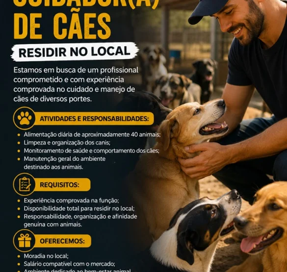 VAGA DE CUIDADOR(A) DE CÃES (RESIDIR NO LOCAL)