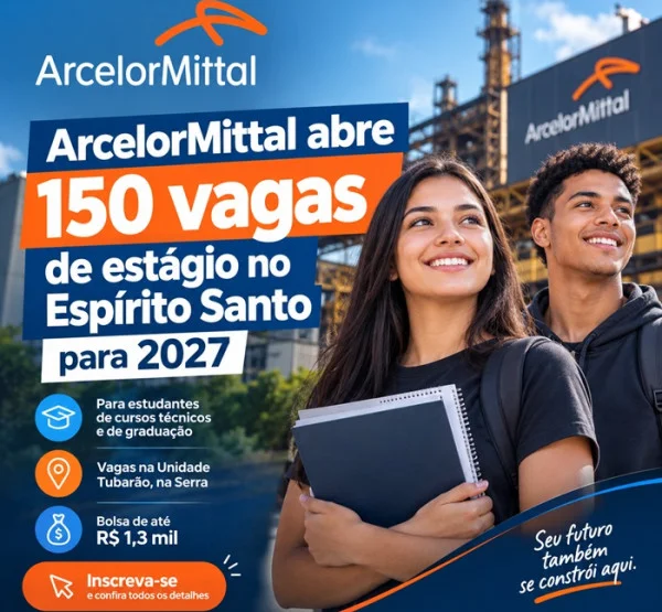ArcelorMittal abre 150 vagas de estágio no Espírito Santo para 2027
