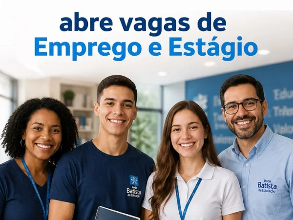 Rede Batista de Educação abre vagas de Emprego e Estágio