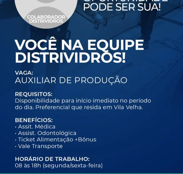 DISTRIVIDROS CONTRATA AUXILIAR DE PRODUÇÃO