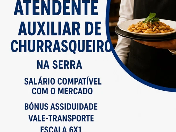 VAGAS PARA ATENDENTE E AUXILIAR DE CHURRASQUEIRO